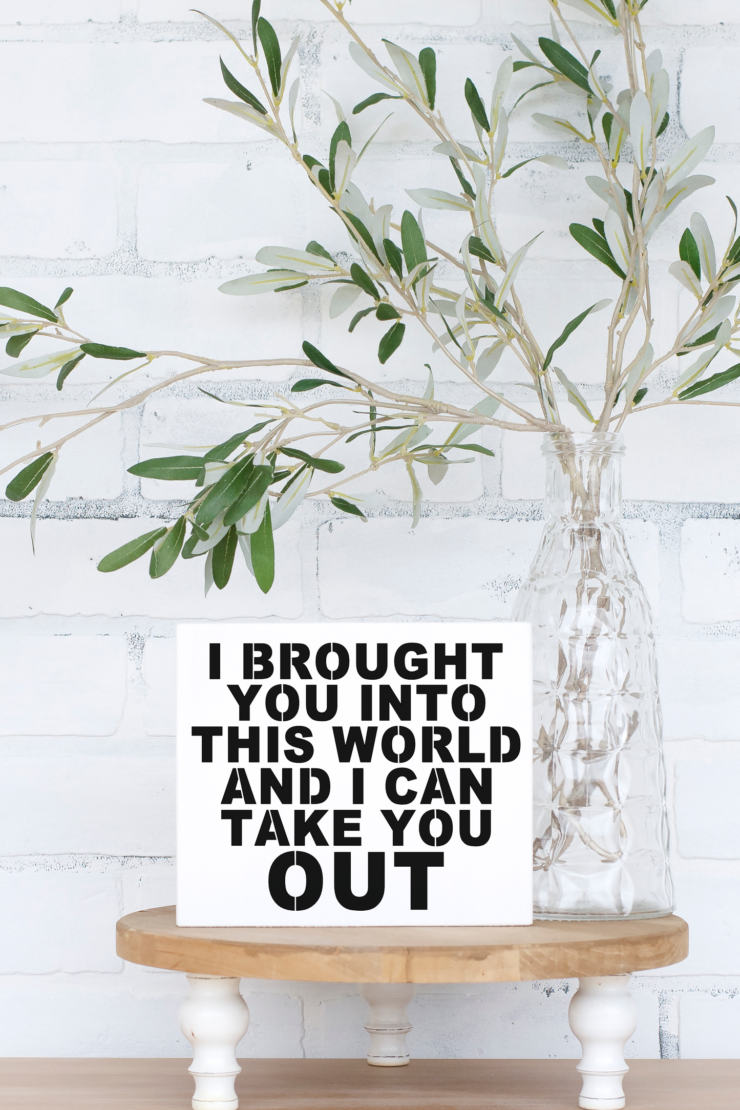8x6 I Brought You Into This World Sign