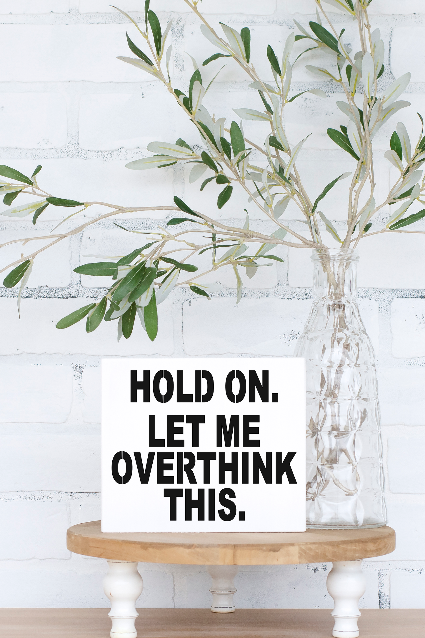 8x6 Hold On Let me Overthink This Sign