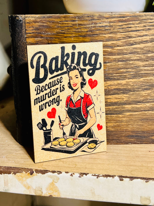 Baking Because Murder is Wrong Kitchen Magnet