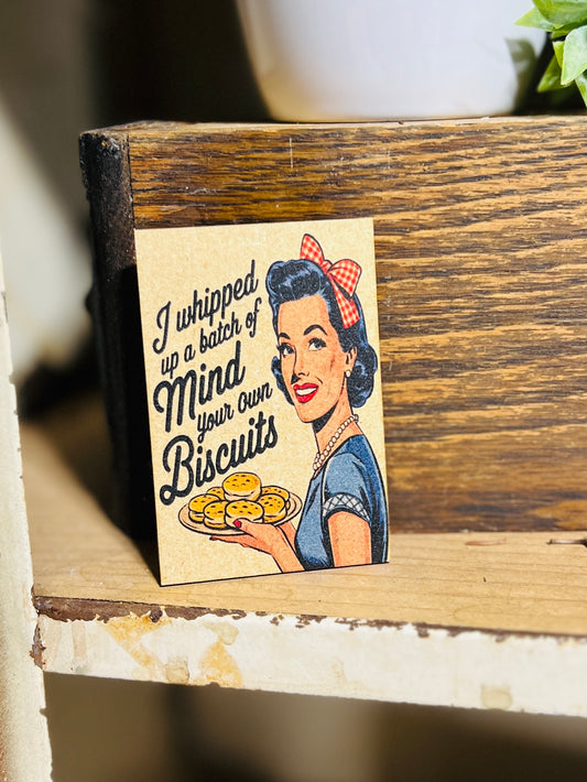 Mind Your Own Buscuits Kitchen Magnet