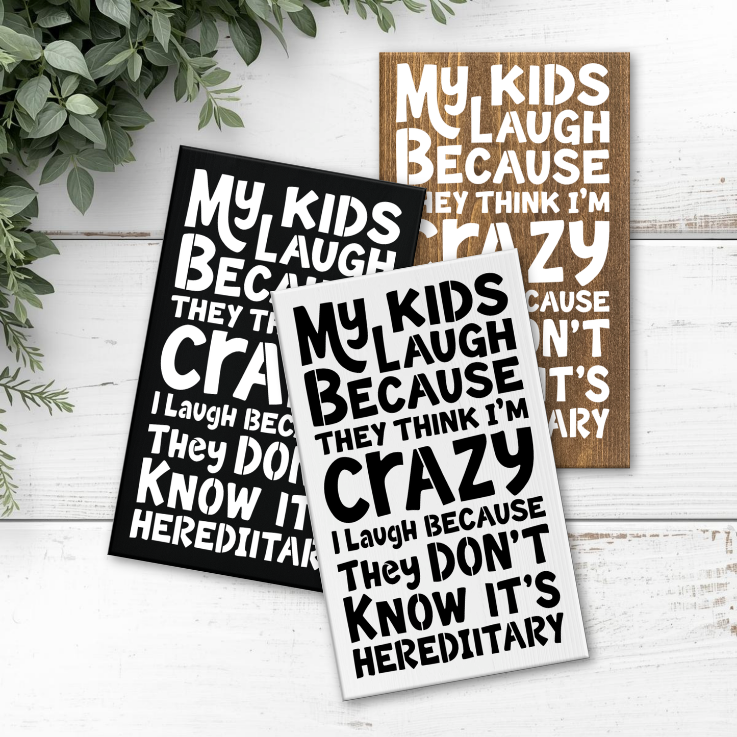 8x12 My Kids Think Im Crazy