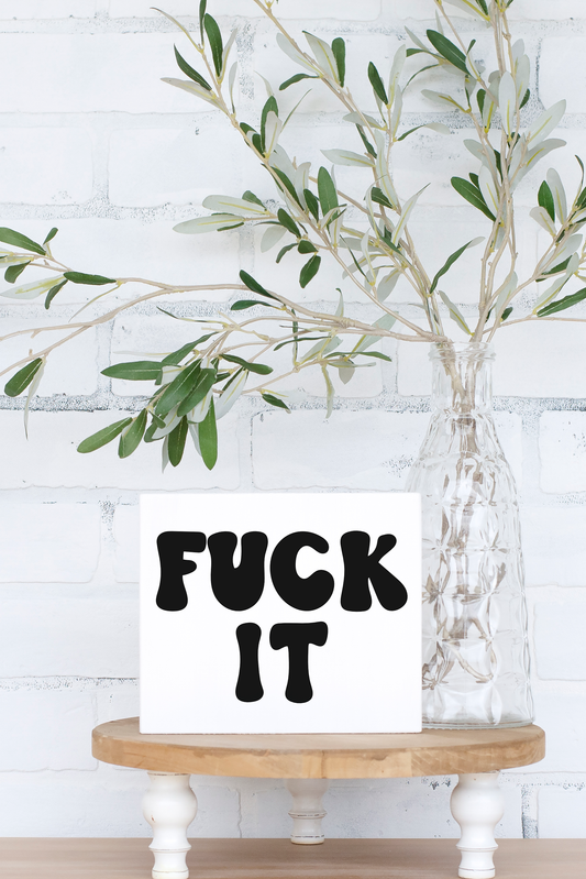 8x6 Fuck It Sign