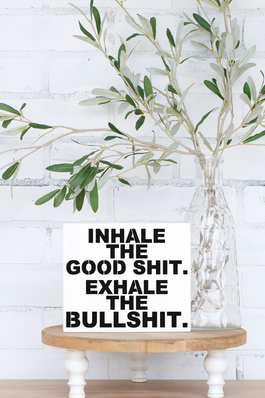 8x6 Inhale the Good Shit Sign