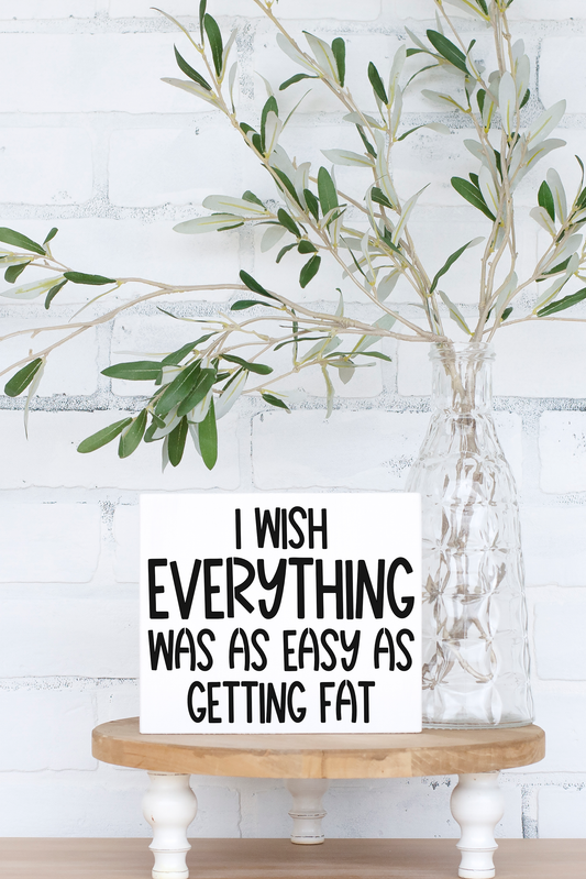 8x6 I Wish Everything was as Easy Sign