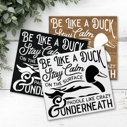 12x12 Be Like a Duck Sign