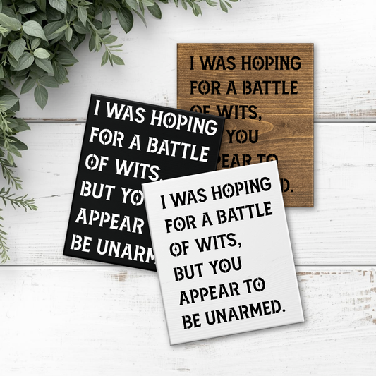 8x6 I was Hoping for a Battle of Wit Sign