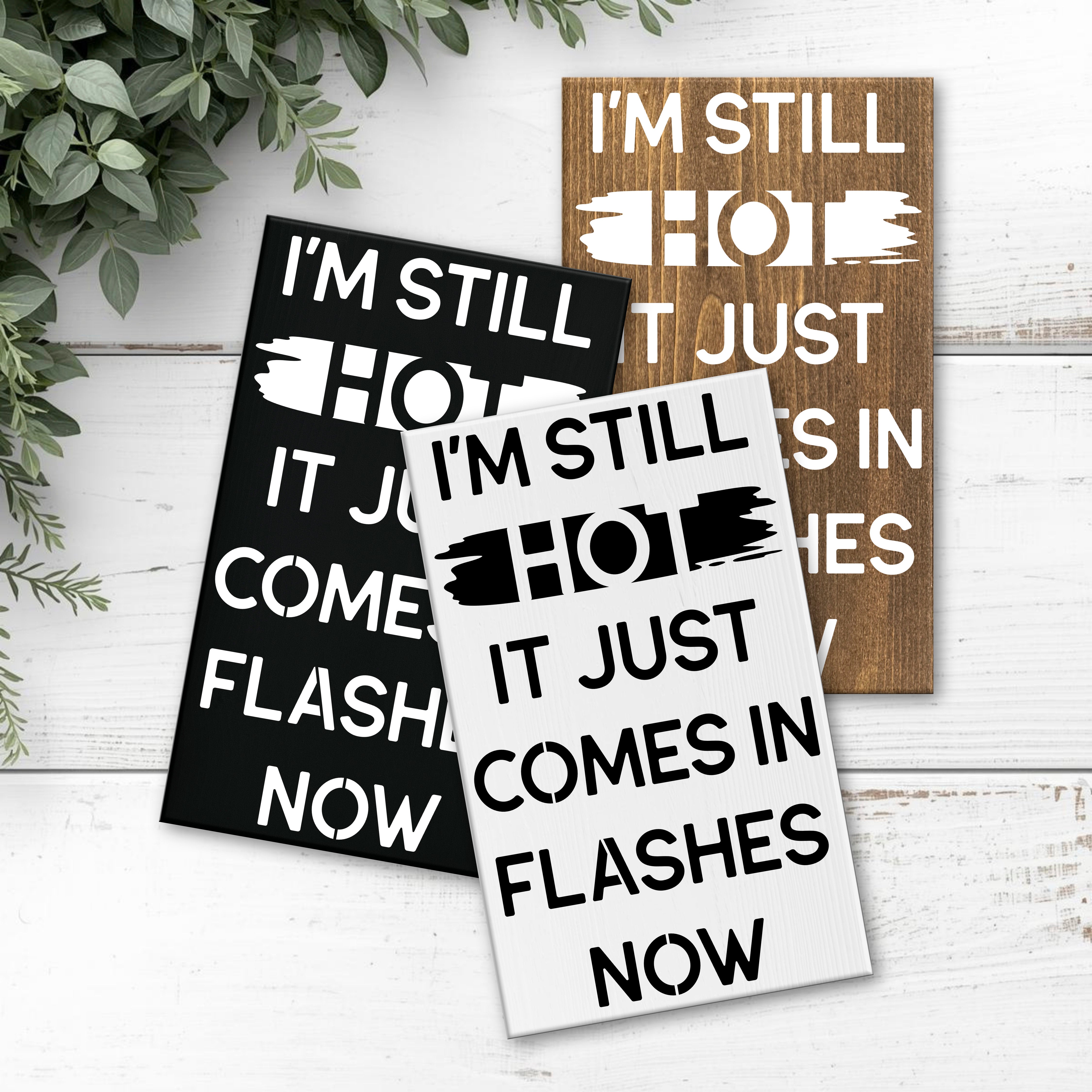 8x12 Im Still Hot it just comes in Flashes now Sign – RiOak Design ...