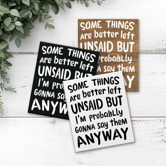 8x6 Some Things are Better Left Unsaid Sign