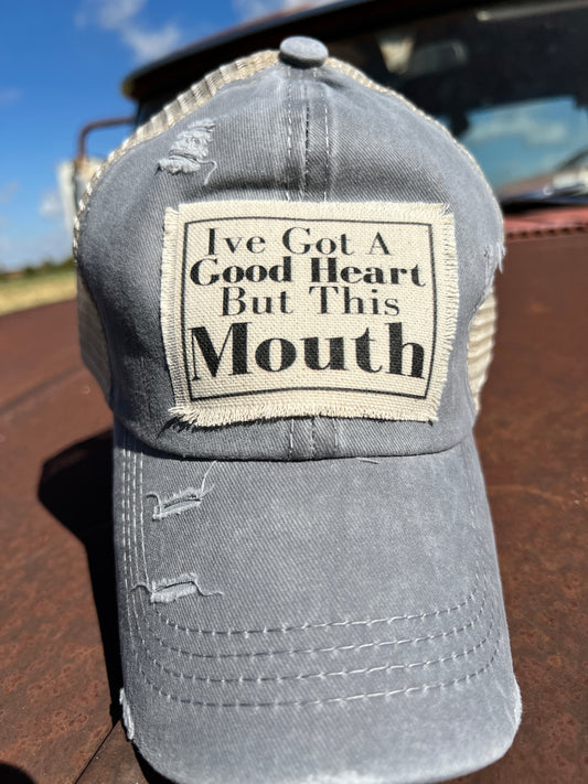 Distressed Grey baseball cap with material patch "Ive Got a Good Heart but this Mouth" 